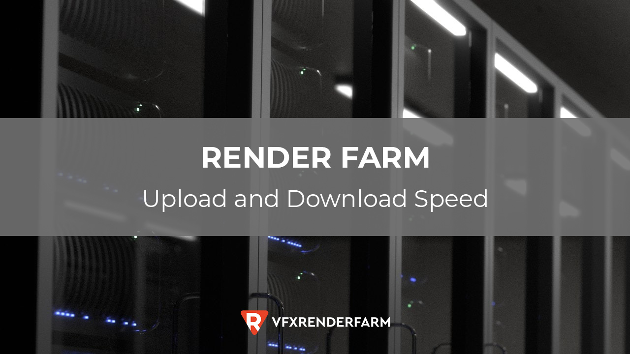 Render farm upload/download speed