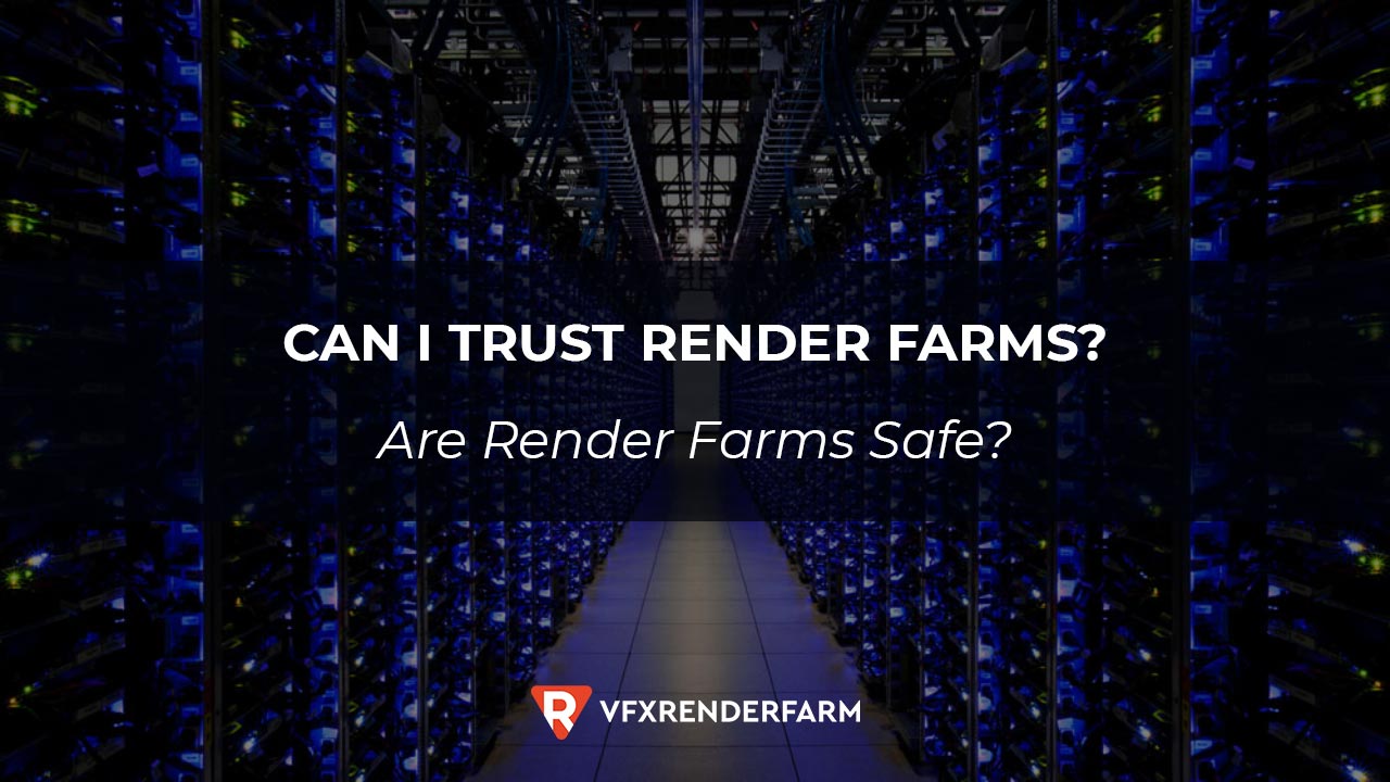 Can I trust render farms?