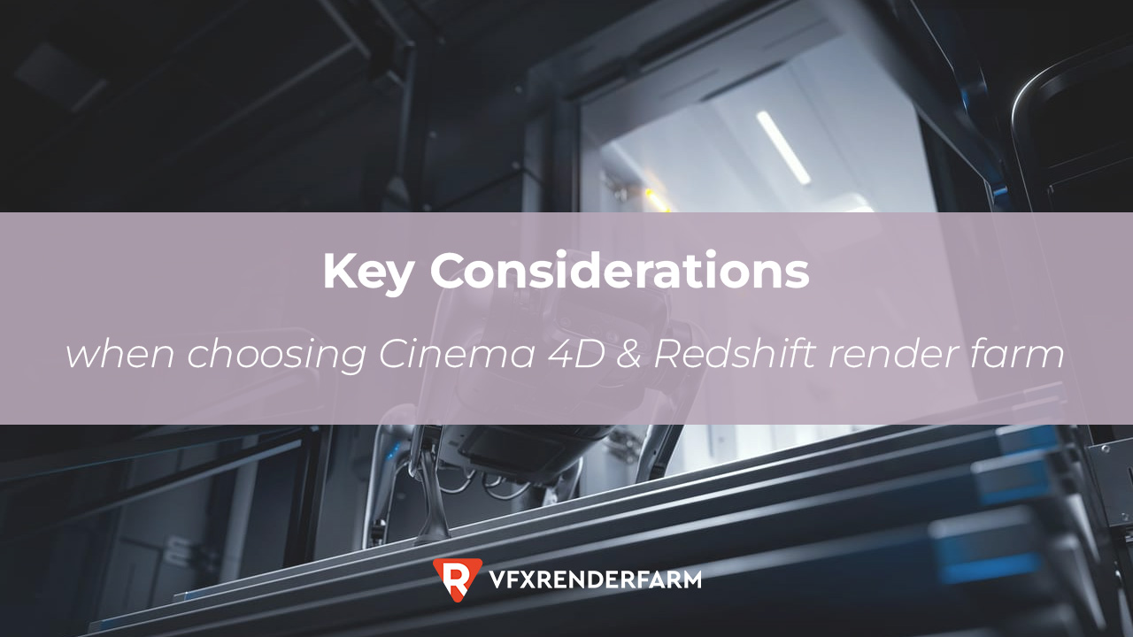 Considerations When Choosing Cinema 4D And Redshift Render Farm