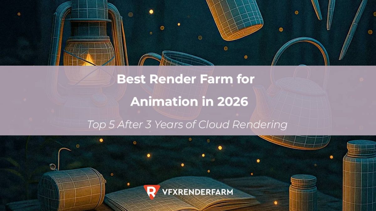 Best Render Farm for Animation in 2026: My Top 5 After 3 Years of Cloud ...
