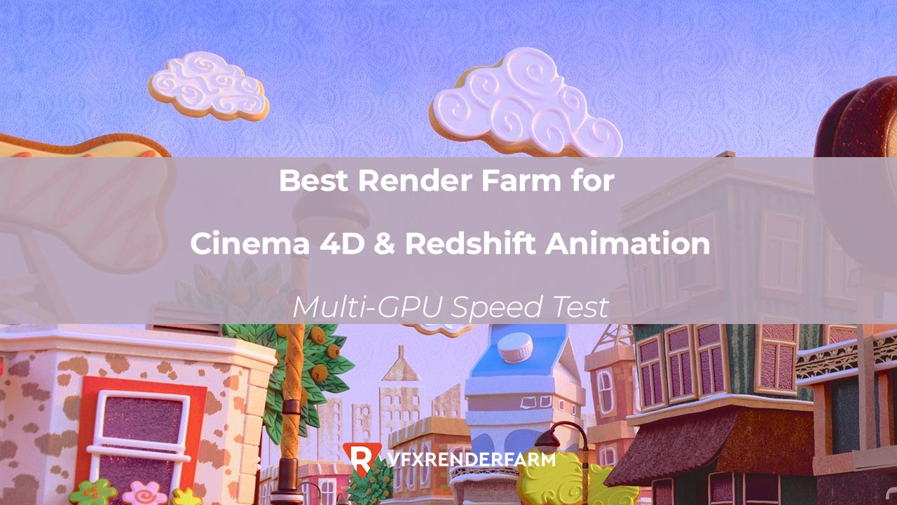 Best Render Farm for Cinema 4D and Redshift Animation: Multi-GPU Speed Test