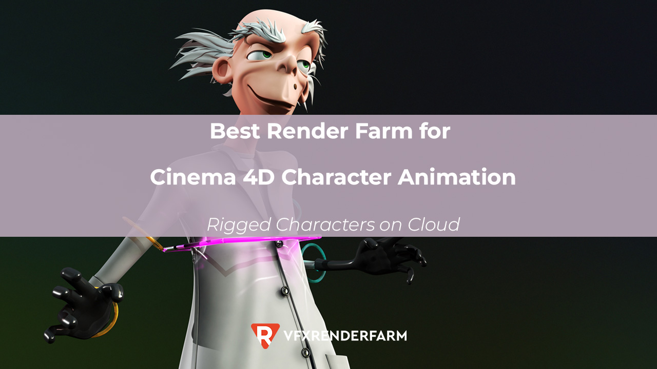 Best Render Farm for Cinema 4D Character Animation: Rigged Characters on Cloud