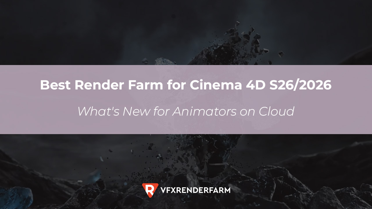Best Render Farm for Cinema 4D S26/2026: What’s New for Animators on Cloud