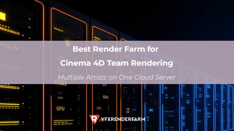 Best Render Farm for Cinema 4D Team Rendering: Multiple Artists on One ...