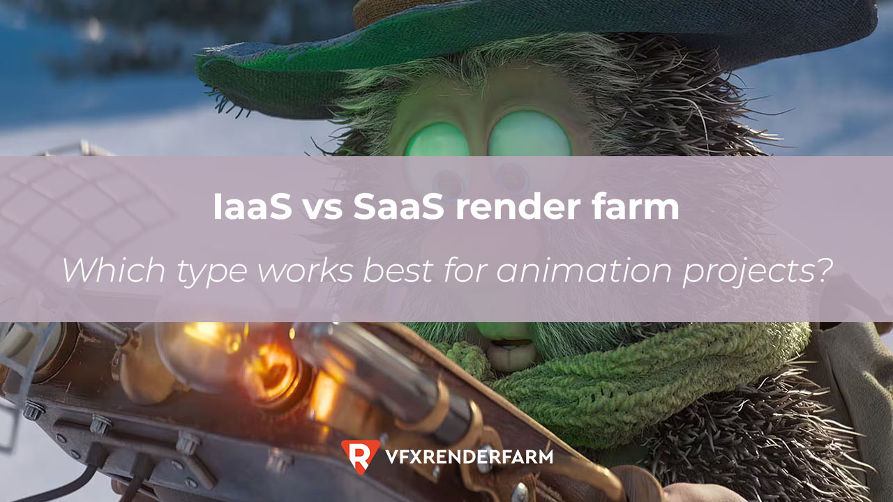 IaaS vs SaaS render farm: Which type works best for animation project? IaaS vs SaaS render farm: Which type works best for animation project?