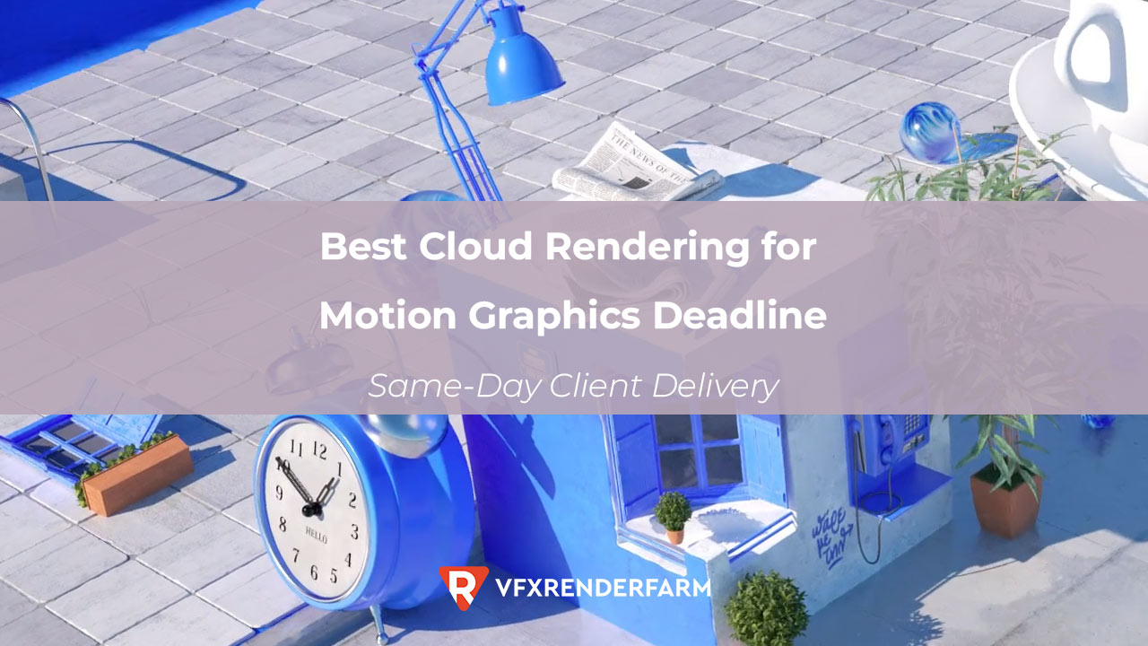 Best Cloud Rendering for Motion Graphics Deadline: Same-Day Client Delivery Best Cloud Rendering for Motion Graphics Deadline: Same-Day Client Delivery