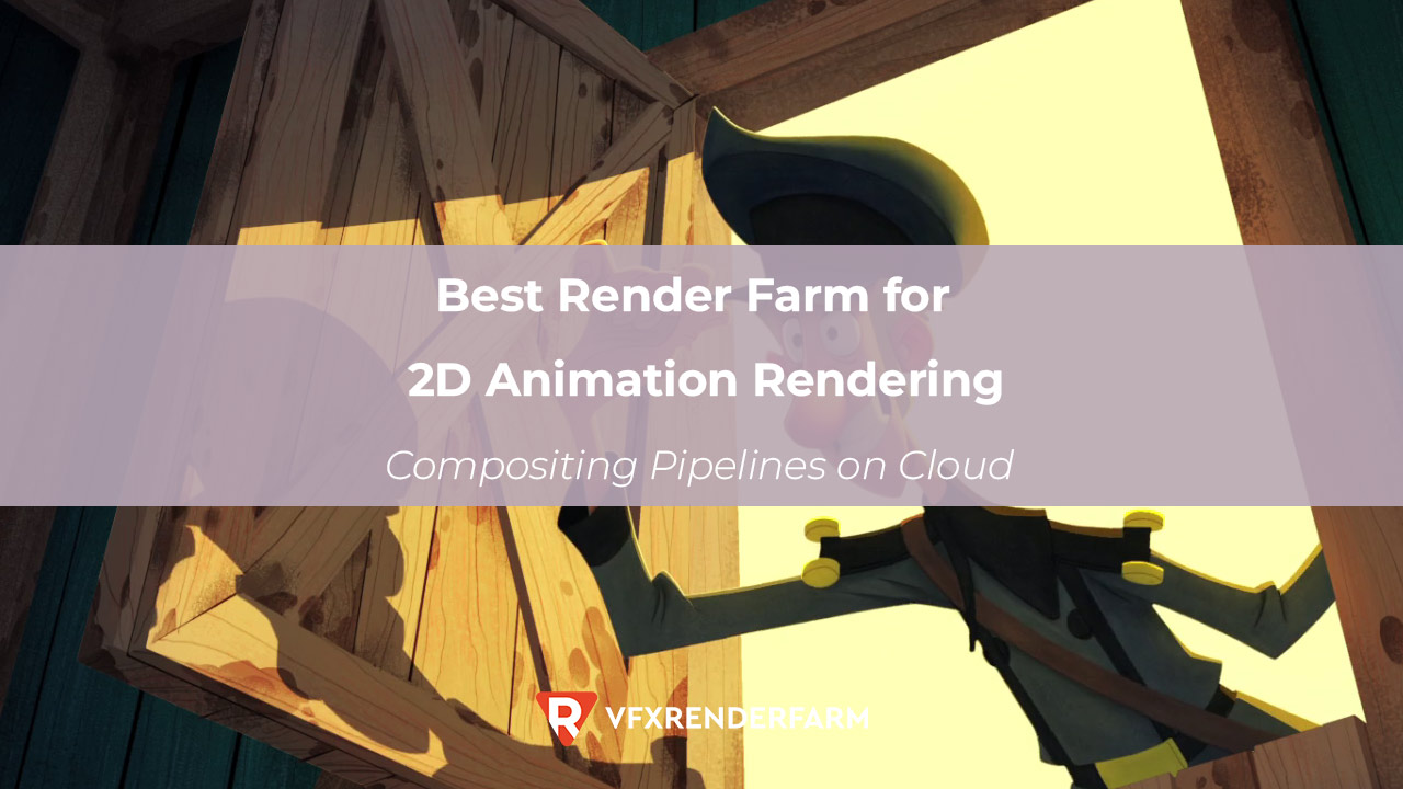 Best Render Farm for 2D Animation Rendering: Compositing Pipelines on Cloud