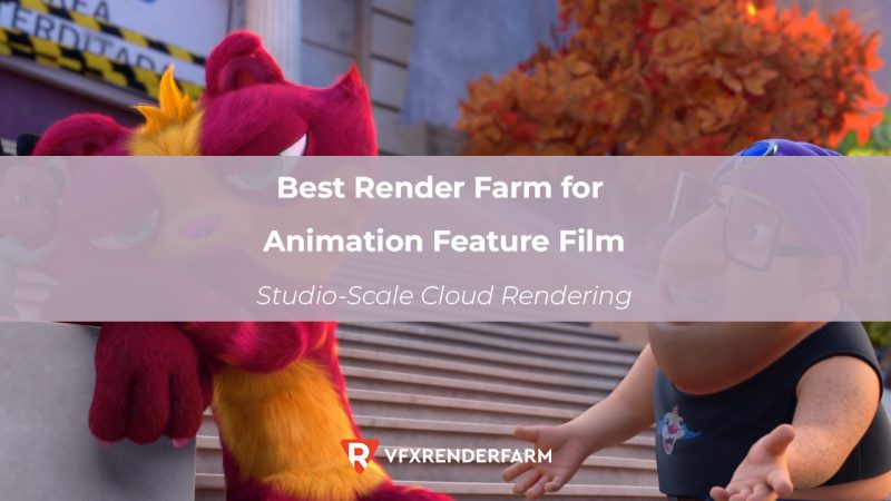 Best Render Farm for Animation Feature Film: Studio-Scale Cloud ...