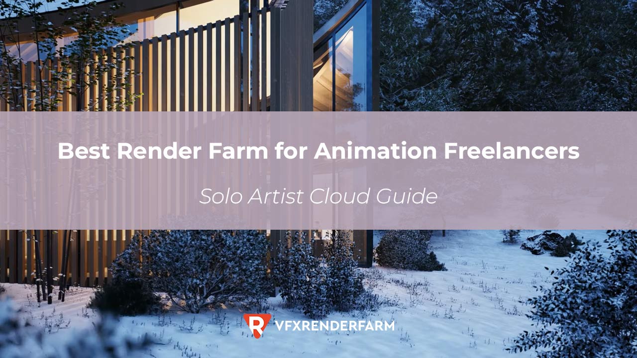 Best Render Farm for Animation Freelancers: Solo Artist Cloud Guide