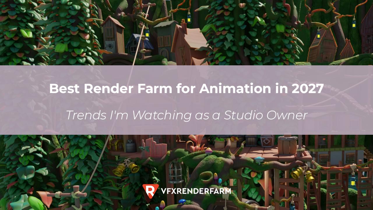 Best Render Farm for Animation in 2027: Trends I’m Watching as a Studio Owner Best Render Farm for Animation in 2027: Trends I’m Watching as a Studio Owner