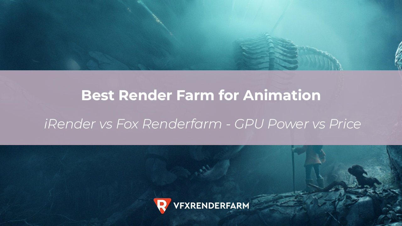 Best Render Farm for Animation: iRender vs Fox Renderfarm – GPU Power vs Price