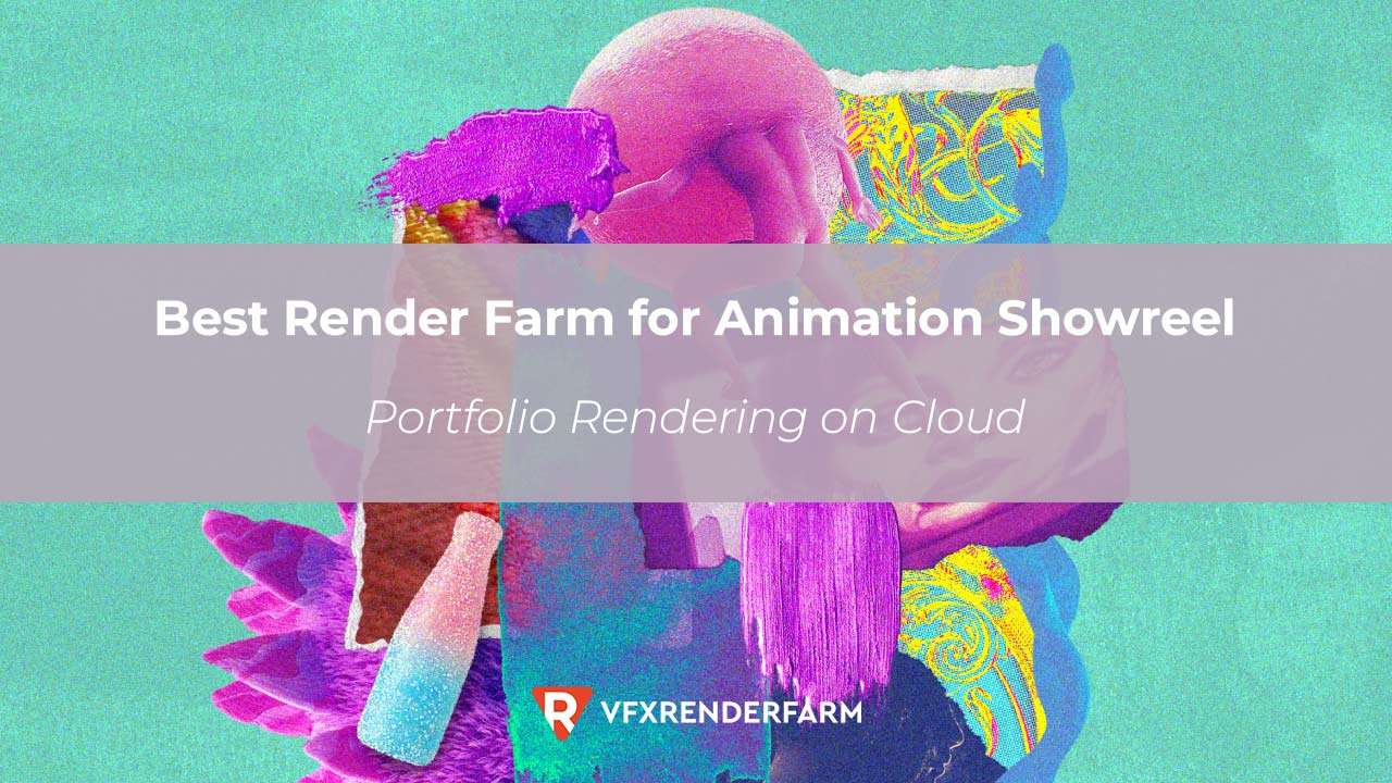 Best Render Farm for Animation Showreel: Portfolio Rendering on Cloud