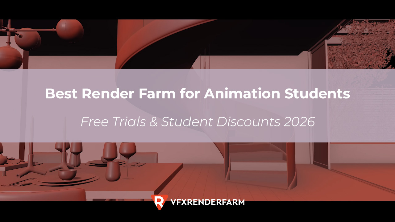 Best Render Farm for Animation Students: Free Trials & Student Discounts 2026