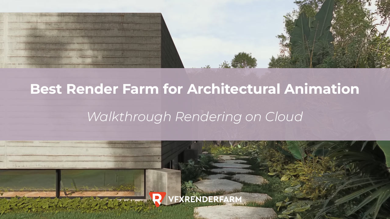 Best Render Farm for Architectural Animation: Walkthrough Rendering on Cloud Best Render Farm for Architectural Animation: Walkthrough Rendering on Cloud