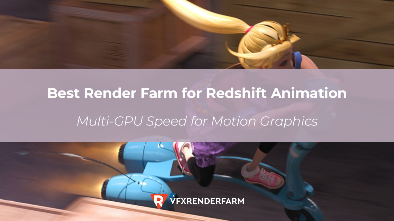 Best Render Farm for Redshift Animation: Multi-GPU Speed for Motion Graphics