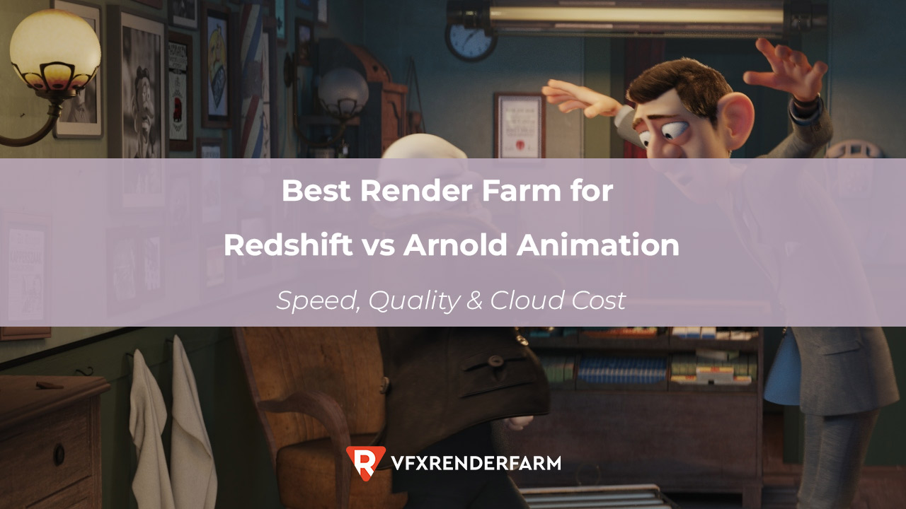 Best Render Farm for Redshift vs Arnold Animation: Speed, Quality & Cloud Cost