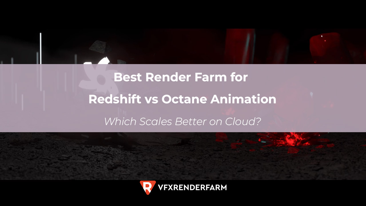 Best Render Farm for Redshift vs Octane Animation: Which Scales Better on Cloud?