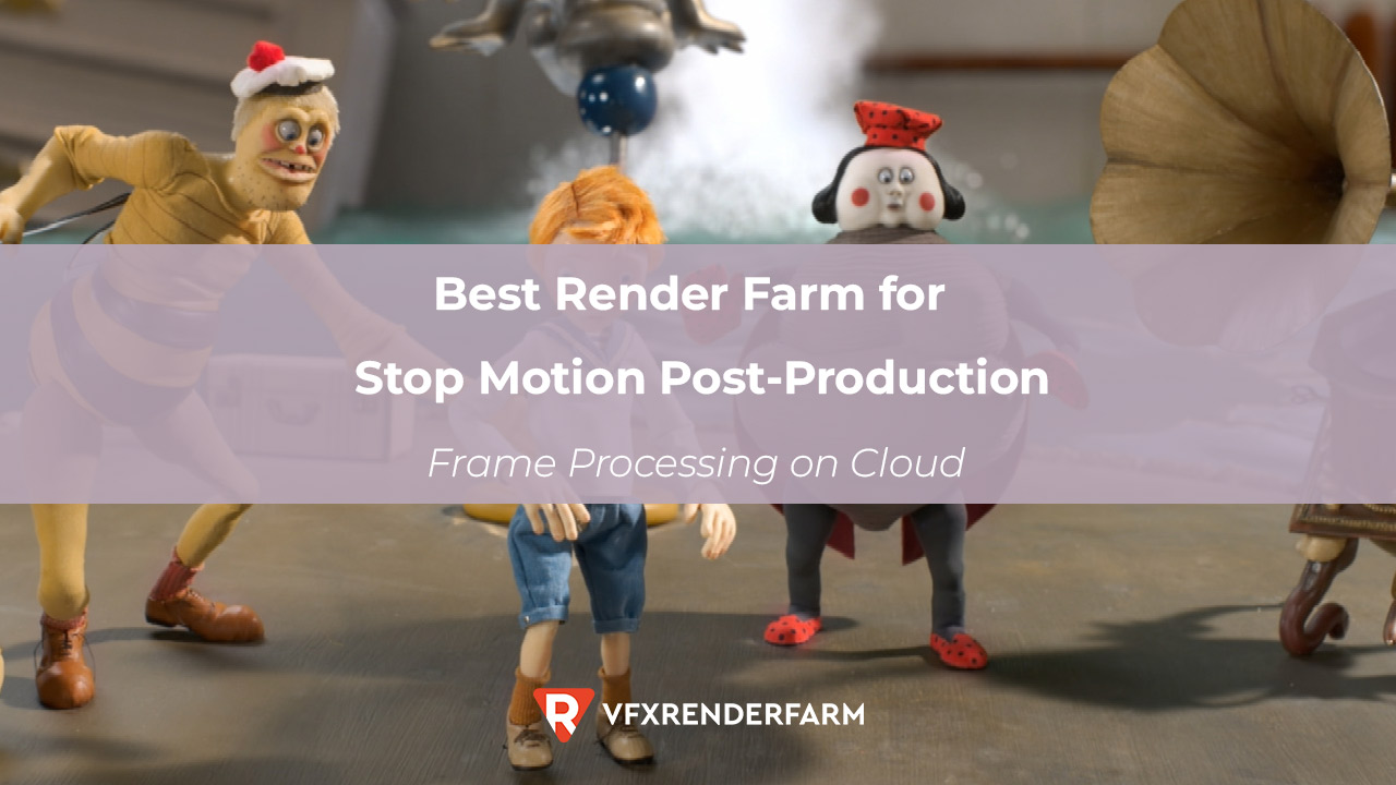 Best Render Farm for Stop Motion Post-Production: Frame Processing on Cloud