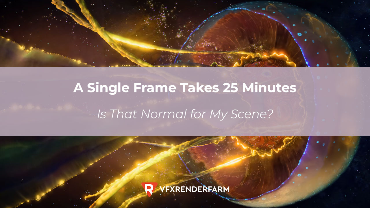 A Single Frame Takes 25 Minutes. Is That Normal for My Scene? A Single Frame Takes 25 Minutes. Is That Normal for My Scene?