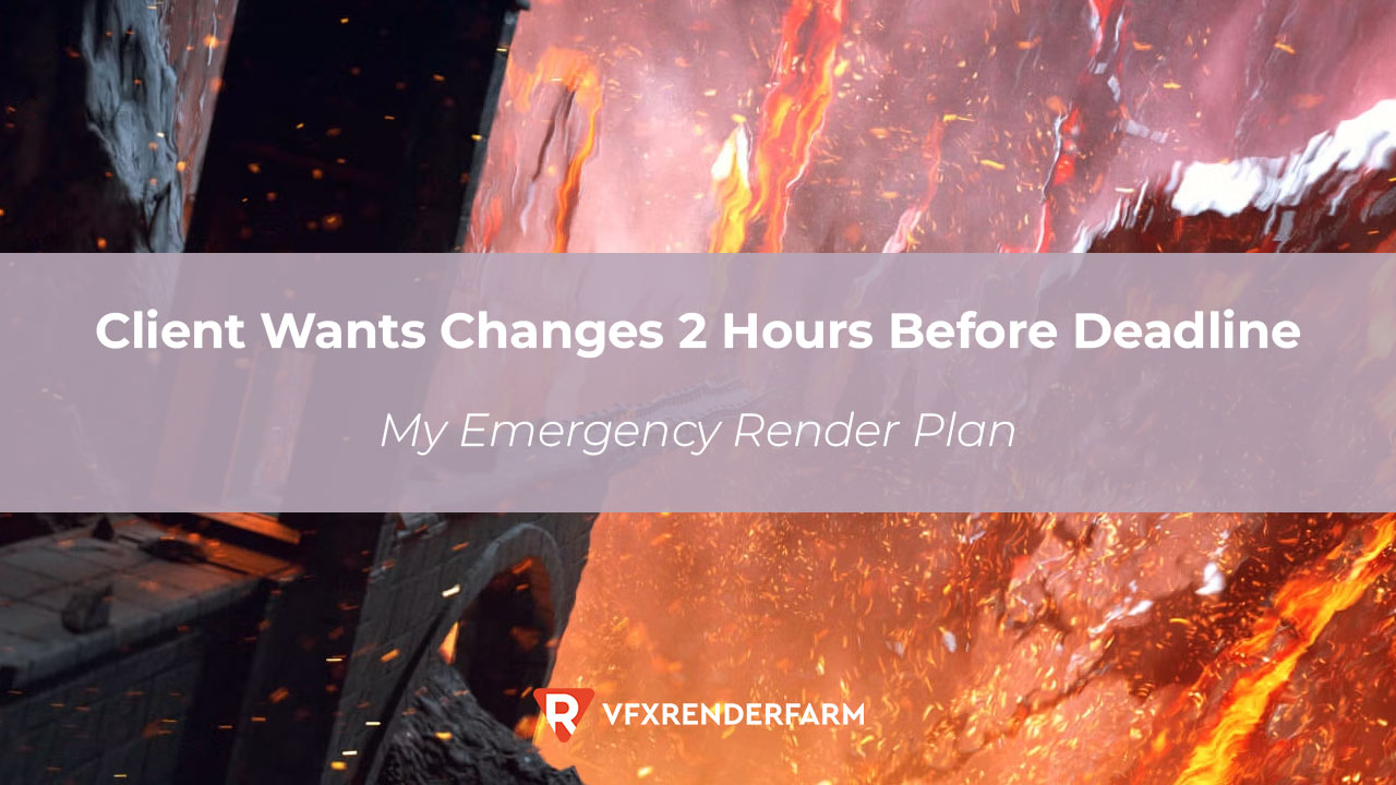 Client Wants Changes 2 Hours Before Deadline: My Emergency Render Plan