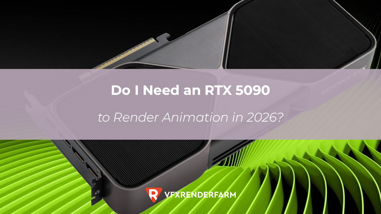 Do I Need an RTX 5090 to Render Animation in 2026? An Honest Take