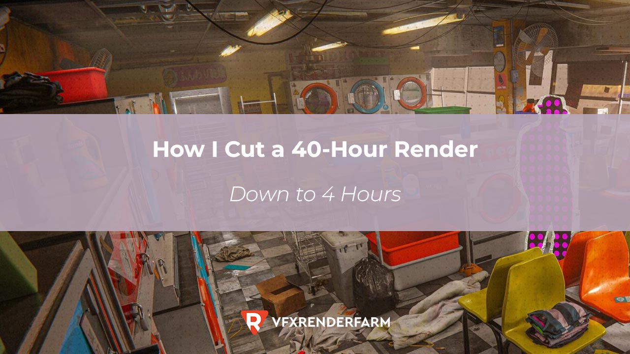 How I Cut a 40-Hour Render Down to 4 Hours How I Cut a 40-Hour Render Down to 4 Hours