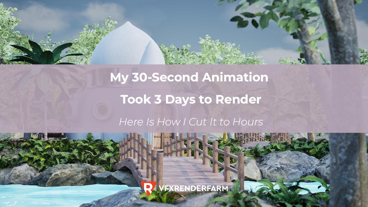 My 30-Second Animation Took 3 Days to Render. Here Is How I Cut It to Hours