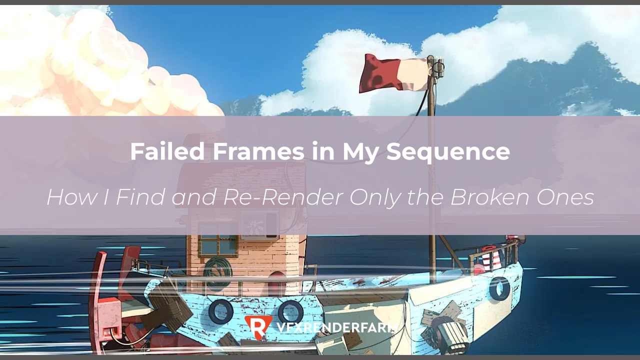 Failed Frames in My Sequence: How I Find and Re-Render Only the Broken Ones Failed Frames in My Sequence: How I Find and Re-Render Only the Broken Ones
