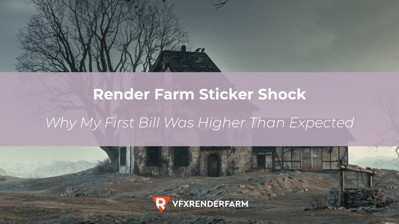 Render Farm Sticker Shock: Why My First Bill Was Higher Than Expected