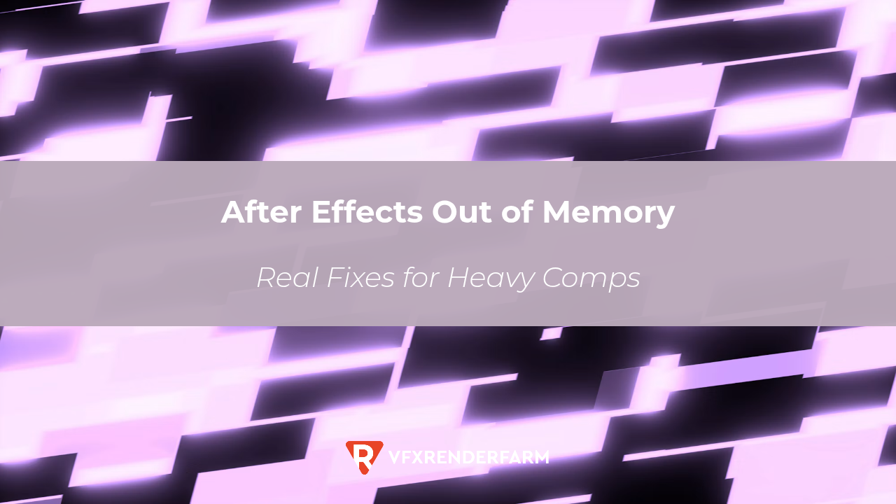 After Effects “Out of Memory” During Export — Real Fixes for Heavy Comps After Effects “Out of Memory” During Export — Real Fixes for Heavy Comps