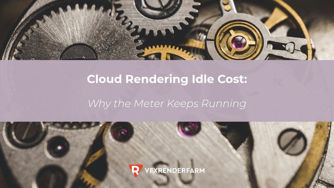 Cloud Rendering Idle Cost: Why the Meter Keeps Running Cloud Rendering Idle Cost: Why the Meter Keeps Running